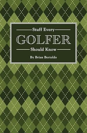 Stuff Every Golfer Should Know