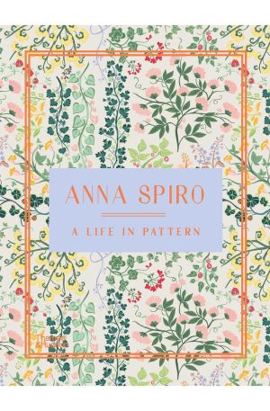 Anna Spiro / A Life in Pattern