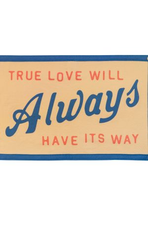 True Love Will Always Have It’s Way