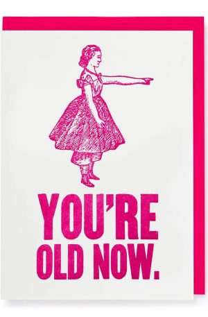 You’re Old Now Card